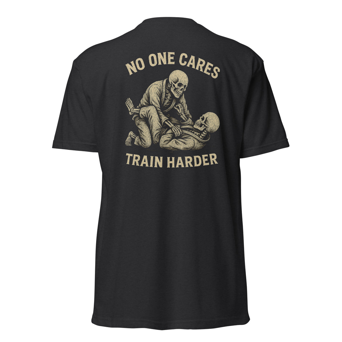 No One Cares. Train Harder. | Jiu-Jitsu Tee — back view
